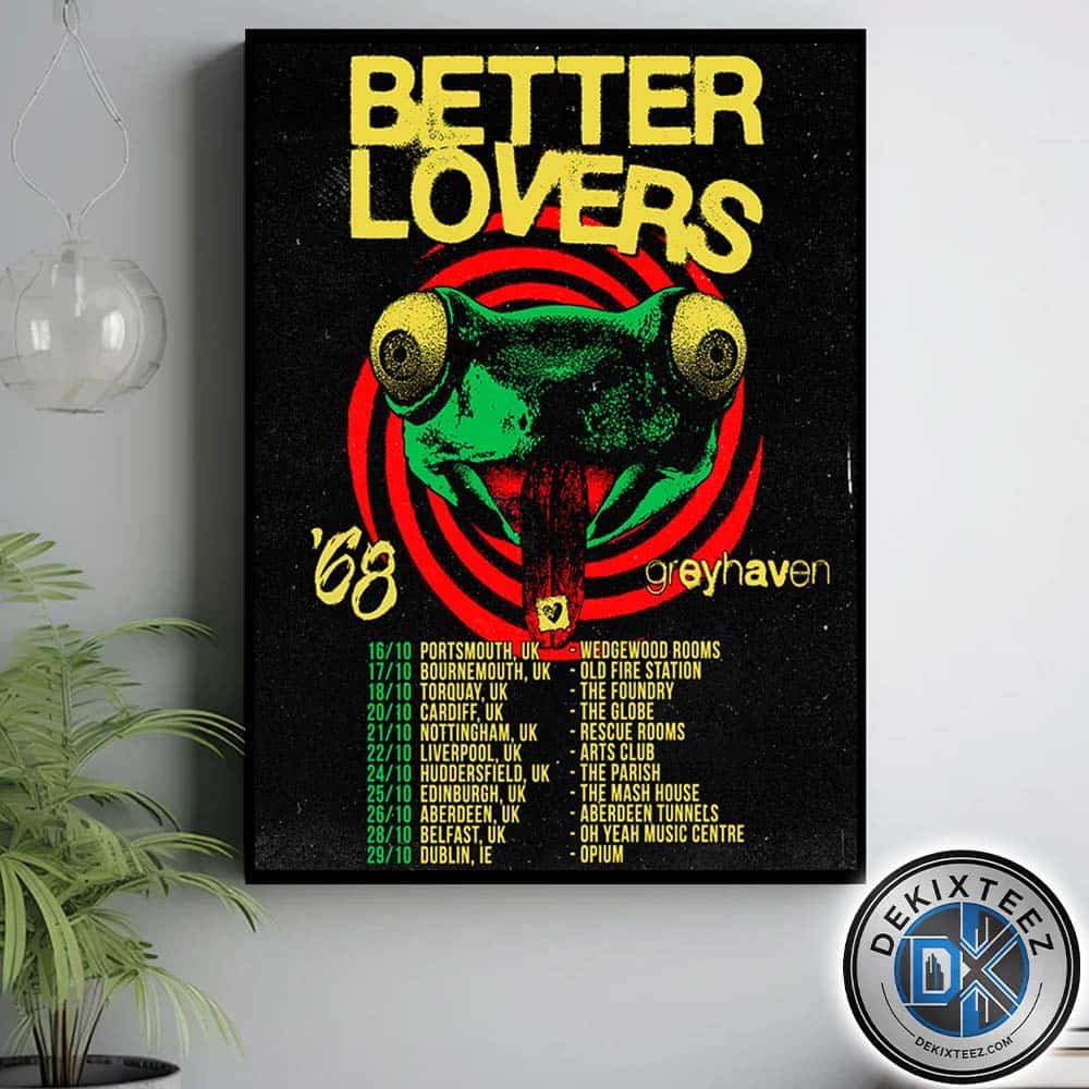 Better Lovers UK And Irelan Tour 2025 Dates List For October Home Decor Poster Canvas Better Lovers UK And Irelan Tour 2025 Dates List For October Home Decor Poster Canvas