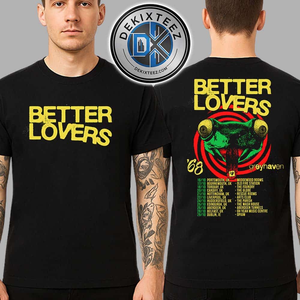 Better Lovers UK And Irelan Tour 2025 Dates List For October Two Sided Print Unisex T-Shirt Better Lovers UK And Irelan Tour 2025 Dates List For October Two Sided Print Unisex T-Shirt