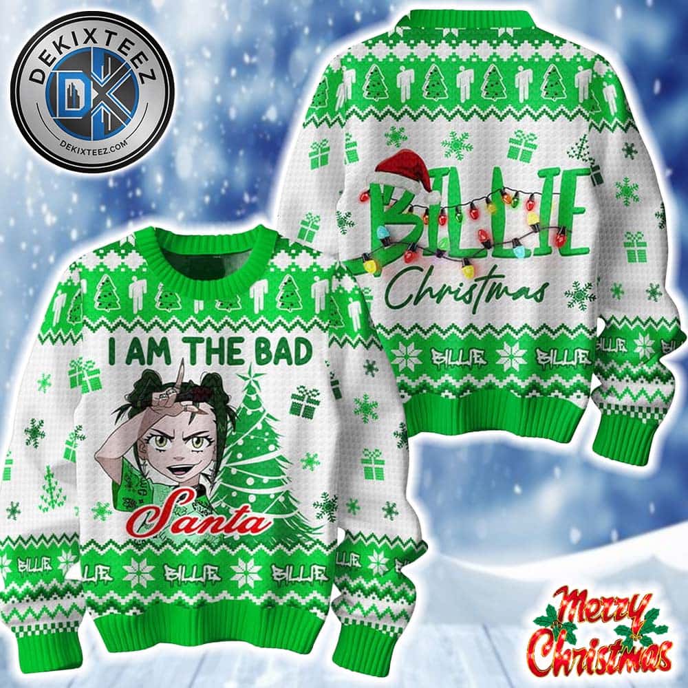 Billie Eilish I Am A Bad Santa White And Green Holiday Christmas Xmas Ugly Christmas Sweater 2025 Billie Eilish I Am A Bad Santa White And Green Holiday Christmas Xmas Ugly Christmas Sweater 2025