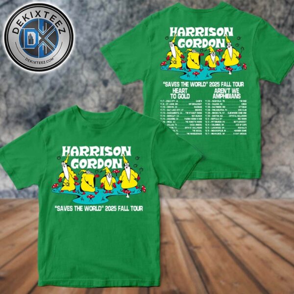 Harrison Gordon Saves The World 2025 Fall Tour Dates List Two Sided Print Unisex T-Shirt