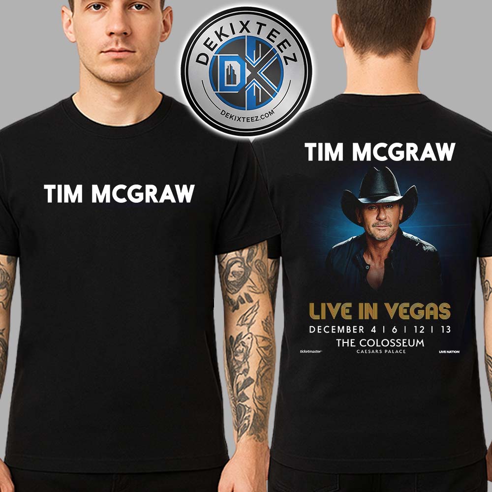 TIM McGRAW Live In Vegas Poster For December 4 6 And 12 13 At The Colosseum 2025 Two Sided Print Unisex T-Shirt TIM McGRAW Live In Vegas Poster For December 4 6 And 12 13 At The Colosseum 2025 Two Sided Print Unisex T-Shirt