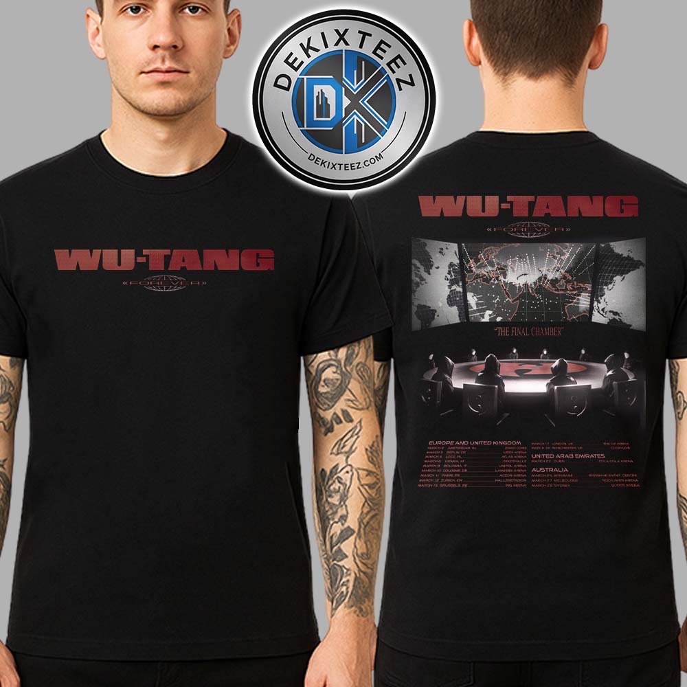 Wu Tang Clan Forever The Final Chamber Tour 2026 UK Europe Australia And UAE Dates List Two Sided Print Unisex T-Shirt Wu Tang Clan Forever The Final Chamber Tour 2026 UK Europe Australia And UAE Dates List Two Sided Print Unisex T-Shirt