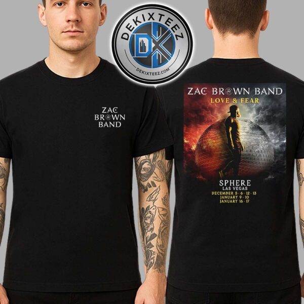 Zac Brown Band Love And Fear 2025 -2026 At Las Vegas Sphere Tour Dates List Two Sided Print Unisex T-Shirt